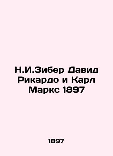 N.I.Ziber David Ricardo and Karl Marx 1897 In Russian (ask us if in doubt)/N.I.Ziber David Rikardo i Karl Marks 1897 - landofmagazines.com