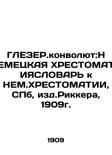 GLEZER.Convolutee: German CHRESTOMATY SLOWER TO CHRESTOMATY, SPb, ed. Ricker, 1909. In Russian (ask us if in doubt)/GLEZER.konvolyut:NEMETsKAYa KhRESTOMATIYaSLOVAR' k NEM.KhRESTOMATII, SPb, izd.Rikkera,1909g. - landofmagazines.com