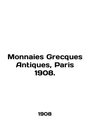 Monnaies Grecques Antiques, Paris 1908./Monnaies Grecques Antiques, Paris 1908. - landofmagazines.com
