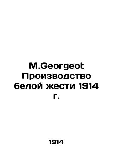 M.Georgeot Manufacturing 1914 White Tin/M.Georgeot Proizvodstvo beloy zhesti 1914 g. - landofmagazines.com
