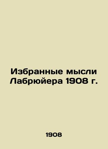 Labruyer's Selected Thoughts of 1908 In Russian (ask us if in doubt)/Izbrannye mysli Labryuyera 1908 g. - landofmagazines.com