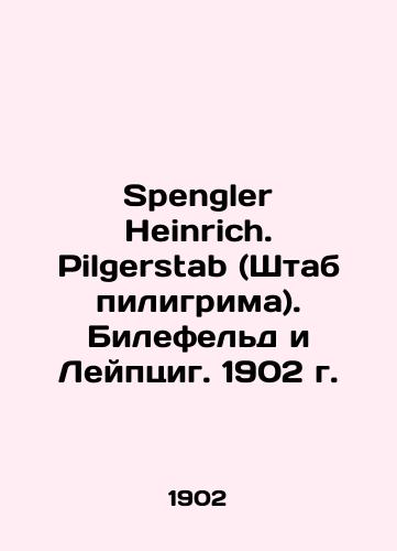 Spengler Heinrich. Pilgerstaff. Bielefeld and Leipzig. 1902/Spengler Heinrich. Pilgerstab (Shtab piligrima). Bilefel'd i Leyptsig. 1902 g. - landofmagazines.com