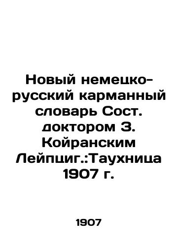 The New German-Russian Pocket Dictionary by Dr. Z. Koiransky Leipzig: Tauchnitz 1907 In Russian (ask us if in doubt)/Novyy nemetsko-russkiy karmannyy slovar' Sost. doktorom Z. Koyranskim Leyptsig.:Taukhnitsa 1907 g. - landofmagazines.com
