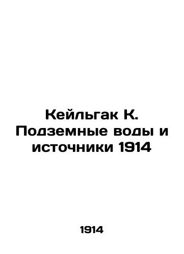 Keilgak K. Groundwater and springs 1914 In Russian (ask us if in doubt)/Keyl'gak K. Podzemnye vody i istochniki 1914 - landofmagazines.com