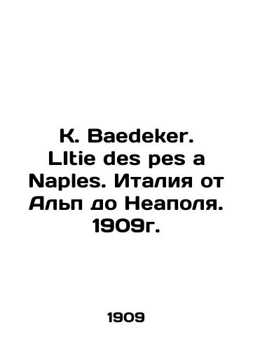 K. Baedeker. LItie des pes a Naples. Italy from the Alps to Naples. 1909./K. Baedeker. LItie des pes a Naples. Italiya ot Al'p do Neapolya. 1909g. - landofmagazines.com