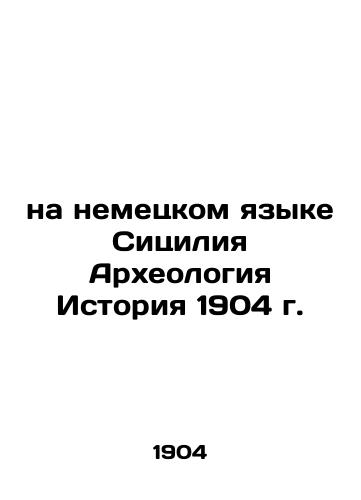 in German Sicily Archaeology History 1904 In German (ask us if in doubt)/na nemetskom yazyke Sitsiliya Arkheologiya Istoriya 1904 g. - landofmagazines.com