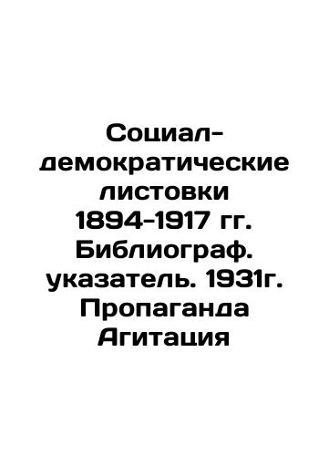 Social Democratic Leaflets 1894-1917. Bibliographic Index. 1931. Propaganda Agitation In Russian (ask us if in doubt)/Sotsial-demokraticheskie listovki 1894-1917 gg. Bibliograf. ukazatel'. 1931g. Propaganda Agitatsiya - landofmagazines.com