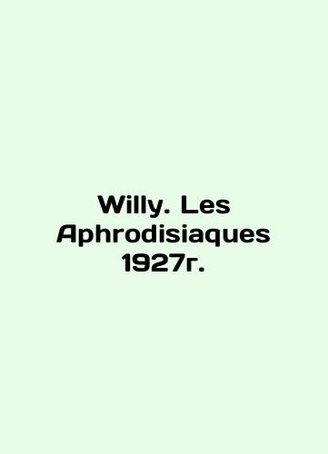 Willy. Les Aphrodisiaques 1927./Willy. Les Aphrodisiaques 1927g. - landofmagazines.com