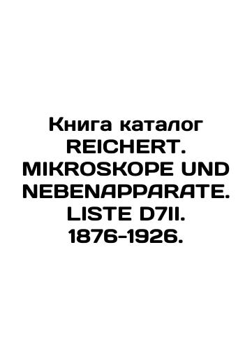 REICHERT catalog book. MIKROSKOPE UND NEBENAPPARATE. LISTE D7II. 1876-1926. In Russian (ask us if in doubt)/Kniga katalog REICHERT. MIKROSKOPE UND NEBENAPPARATE. LISTE D7II. 1876-1926. - landofmagazines.com