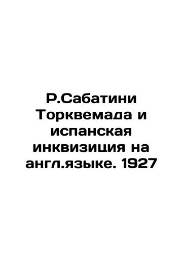 R.Sabatini Torquemada and the Spanish Inquisition in English 1927 In English (ask us if in doubt)/R.Sabatini Torkvemada i ispanskaya inkvizitsiya na angl.yazyke. 1927 - landofmagazines.com