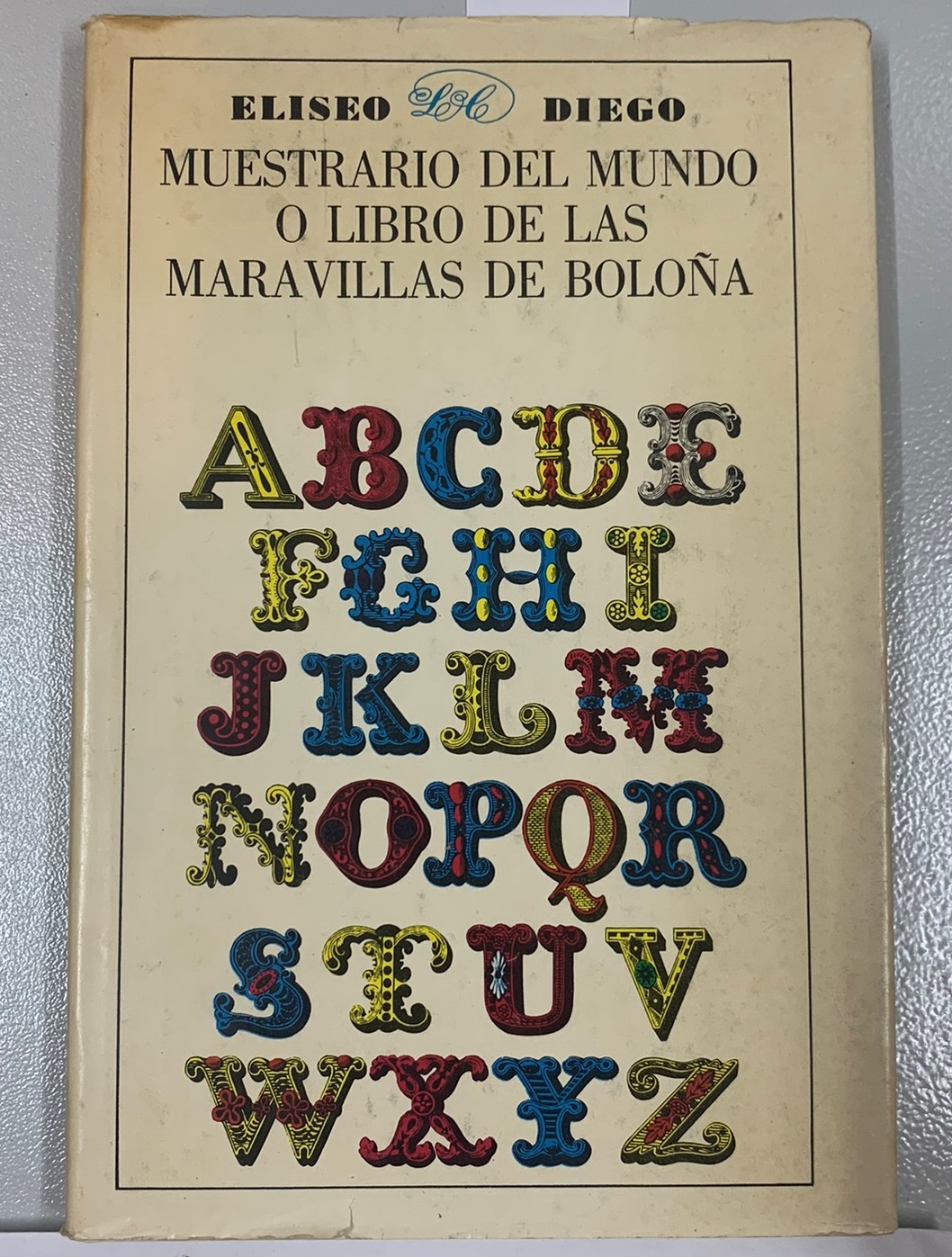 Muestrario del mundo o libro de las maravillas de bolona In Spanish (ask us if in doubt)/Muestrario del mundo o libro de las maravillas de bolona - landofmagazines.com