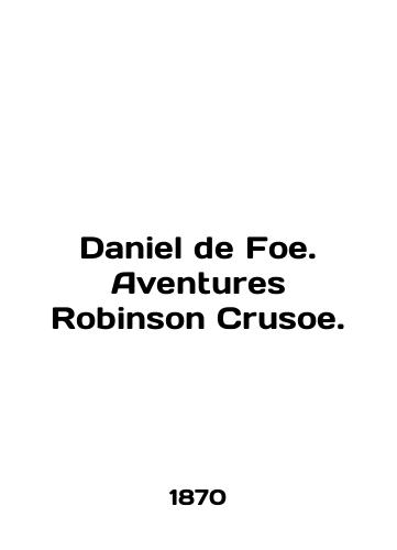 Daniel de Foe. Aventures Robinson Crusoe./Daniel de Foe. Adventures Robinson Crusoe. In English (ask us if in doubt) - landofmagazines.com