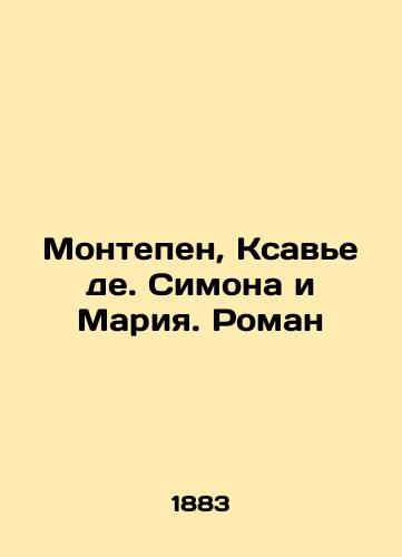 Montepen, Ksav'e de. Simona i Mariya. Roman/Montepin, Xavier de Simone and Maria. Roman In Russian (ask us if in doubt) - landofmagazines.com