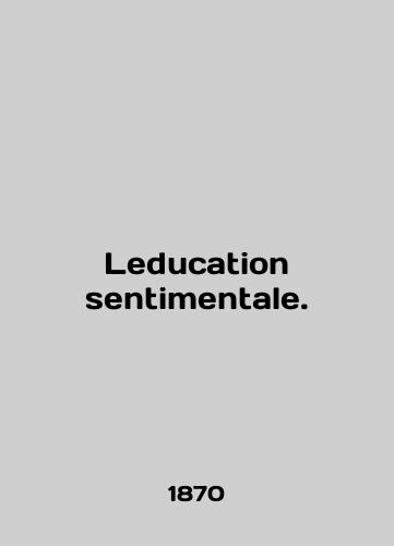 Leducation sentimentale./Education sentimentale. In English (ask us if in doubt) - landofmagazines.com