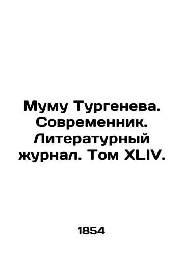 Mumu Turgeneva. Sovremennik. Literaturnyy zhurnal. Tom XLIV./Turgenev's Mumu. Sovremennik. Literary Journal. Volume XLIV. In Russian (ask us if in doubt) - landofmagazines.com