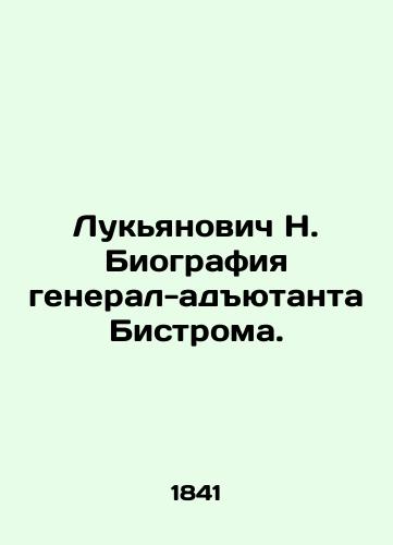 Luk'yanovich N. Biografiya general-adyutanta Bistroma./Lukyanovich N. Biography of Adjutant General Bistrom. In Russian (ask us if in doubt) - landofmagazines.com