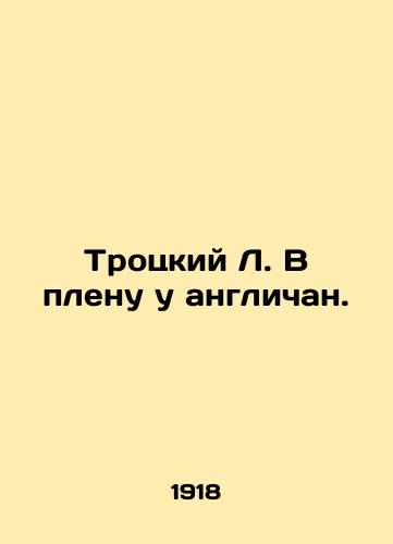 Trotskiy L. V plenu u anglichan./Trotsky L. Captive of the British. In Russian (ask us if in doubt) - landofmagazines.com