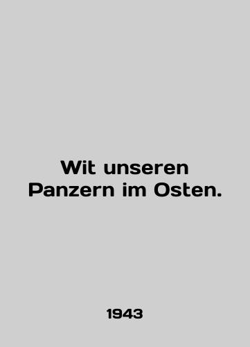 Wit unseren Panzern im Osten./Wit unseren Panzern im Osten. In German (ask us if in doubt) - landofmagazines.com