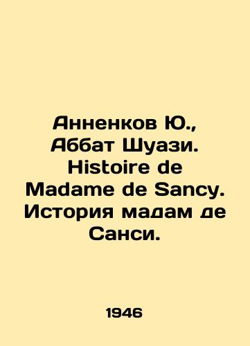 Annenkov Yu., Abbat Shuazi. Histoire de Madame de Sancy. Istoriya madam de Sansi./Annenkov Yu, Abbe Chouazy. Histoire de Madame de Sancy. History of Madame de Sancy. In Russian (ask us if in doubt) - landofmagazines.com