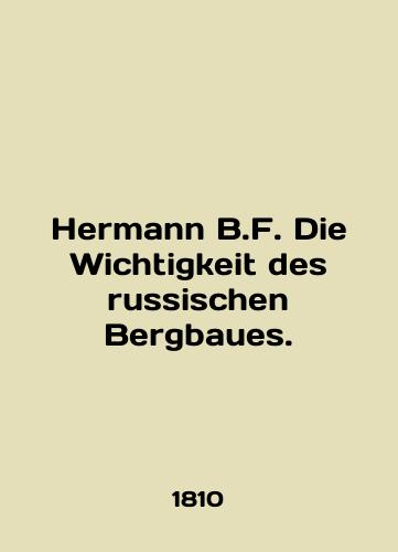 Hermann B.F. Die Wichtigkeit des russischen Bergbaues./Hermann B.F. Die Wichtigkeit des russischen Bergbaues. In English (ask us if in doubt) - landofmagazines.com