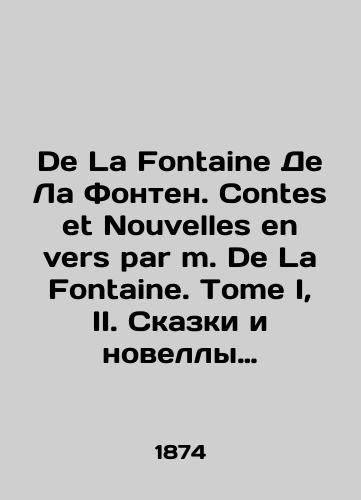 De La Fontaine De La Fonten. Contes et Nouvelles en vers par m. De La Fontaine. Tome I, II. Skazki i novelly v stikhakh g-na De La Fontena. Tom I, II./De La Fontaine De La Fontaine. Contes et Nouvelles en vers par m. De La Fontaine. Tome I, II. Tales and Novels in Verses by Mr. De La Fontaine. Volume I, II. In French (ask us if in doubt) - landofmagazines.com