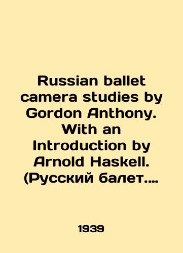 Russian ballet camera studies by Gordon Anthony. With an Introduction by Arnold Haskell. (Russkiy balet. Issledovanie kamery Gordonom Entoni. S predisloviem Arnol'da Khaskella)./Russian ballet camera studies by Gordon Anthony. With an introduction by Arnold Haskell. In Russian (ask us if in doubt) - landofmagazines.com