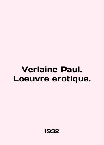 Verlaine Paul. Loeuvre erotique./Verlaine Paul. Loeuvre erotique. In English (ask us if in doubt) - landofmagazines.com