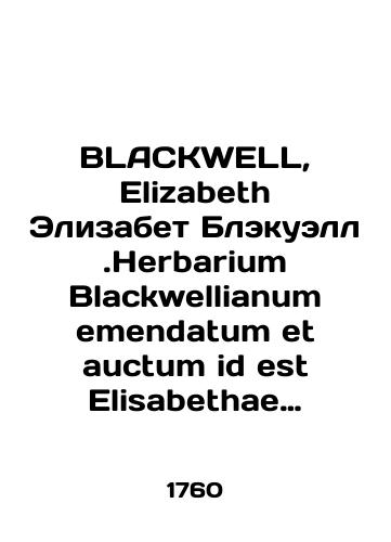 BLACKWELL, Elizabeth Elizabet Blekuell.Herbarium Blackwellianum emendatum et auctum id est Elisabethae Blackwell Collectio Stirpium quae in Pharmocopoliis ad Medicum usum asservantur.Cent. IV Botanicheskiy Atlas Elizabet Blekuell:100 listov tsvetnykh gravyur /BLACKWELL, Elizabeth Elizabeth Elizabeth Blackwell. Herbarium Blackwellianum emendatum et auctum id est Elisabethae Blackwell Collectio Stirpium quae in Pharmocopoliis ad Medicum ususum asservantur.Cent. IV Elizabeth Blackwell Botanical Atlas: 100 sheets of coloured engravings In Russian (ask us if in doubt) - landofmagazines.com