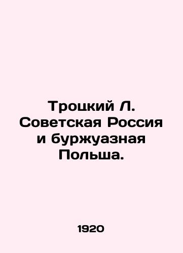 Trotskiy L. Sovetskaya Rossiya i burzhuaznaya Pol'sha./Trotsky L. Soviet Russia and bourgeois Poland. In Russian (ask us if in doubt) - landofmagazines.com