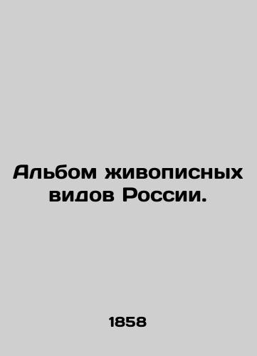 Al'bom zhivopisnykh vidov Rossii./An album of picturesque views of Russia. In Russian (ask us if in doubt) - landofmagazines.com