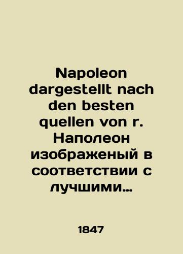 Napoleon dargestellt nach den besten quellen von r. Napoleon izobrazhenyy v sootvetstvii s luchshimi istochnikami. V 2-kh tomakh./Napoleon dargestellt nach den besten quellen von r. Napoleon depicted according to the best sources. In 2 volumes. In German (ask us if in doubt) - landofmagazines.com
