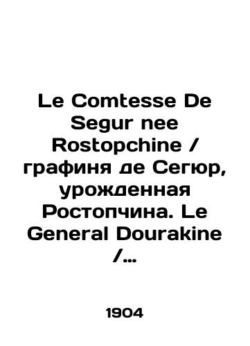 Le Comtesse De Segur nee Rostopchinegrafinya de Segyur, urozhdennaya Rostopchina. Le General DourakineGeneral Durakin./Le Comtesse De Segur nee RostopchineCountess de Segur, née Rostopchina. Le General Dourakin. In Russian (ask us if in doubt) - landofmagazines.com