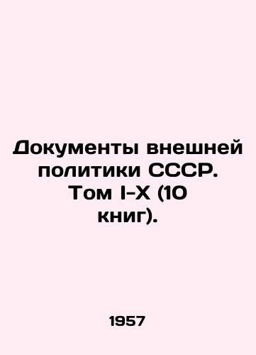Dokumenty vneshney politiki SSSR. Tom I-X (10 knig)./Documents of USSR Foreign Policy. Volume I-X (10 books). In Russian (ask us if in doubt) - landofmagazines.com