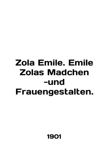 Zola Emile. Emile Zolas Madchen -und Frauengestalten./Zola Emile. Emile Zolas Madchen -und Frauengestalten. In German (ask us if in doubt). - landofmagazines.com