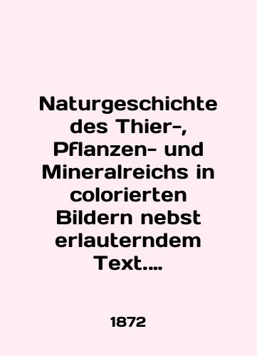 Naturgeschichte des Thier-, Pflanzen- und Mineralreichs in colorierten Bildern nebst erlauterndem Text. Zweite Abtheilung. Naturgeschichte des Pflanzenreichs./Naturgeschichte des Thier-, Pflanzen- und Mineralreichs in colourten Bildern nebst erlauterndem Text. Zweite Abtheilung. Naturgeschichte des Pflanzenreichs. In English (ask us if in doubt) - landofmagazines.com