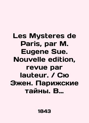 Les Mysteres de Paris, par M. Eugene Sue. Nouvelle edition, revue par lauteur. Syu Ezhen. Parizhskie tayny. V chetyrekh tomakh./Les Mysteres de Paris, par M. Eugene Sue. Nouvelle edition, revue par lauteur. Sue Eugène. Paris Secrets. In four volumes. In French (ask us if in doubt). - landofmagazines.com