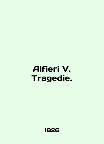 Alfieri V. Tragedie./Alfieri V. Tragedie. In English (ask us if in doubt). - landofmagazines.com