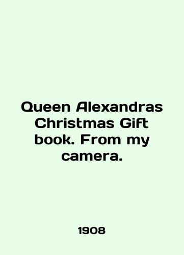 Queen Alexandras Christmas Gift book. From my camera./Queen Alexandras Christmas Gift book. From my camera. In English (ask us if in doubt). - landofmagazines.com