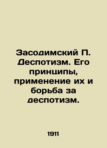 Zasodimskiy P. Despotizm. Ego printsipy, primenenie ikh i borba za despotizm./Zasodim P. Despotism. Its principles, their application and the struggle for despotism. In Russian (ask us if in doubt) - landofmagazines.com