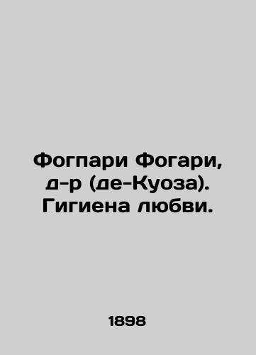 Fogpari Fogari, d-r (de-Kuoza). Gigiena lyubvi./Fogpari Fogari, Dr. (de Kuosa). Hygiene of Love. In Russian (ask us if in doubt). - landofmagazines.com