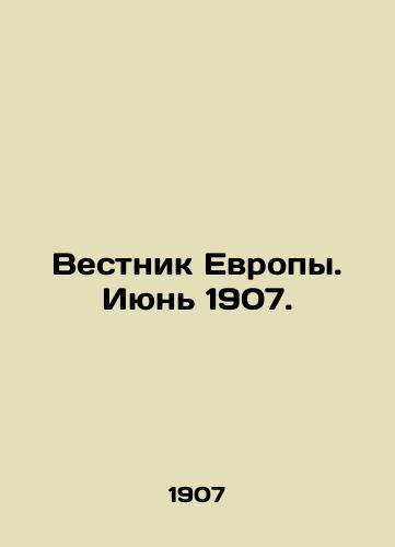 Vestnik Evropy. Iyun 1907./Bulletin of Europe. June 1907. In Russian (ask us if in doubt). - landofmagazines.com