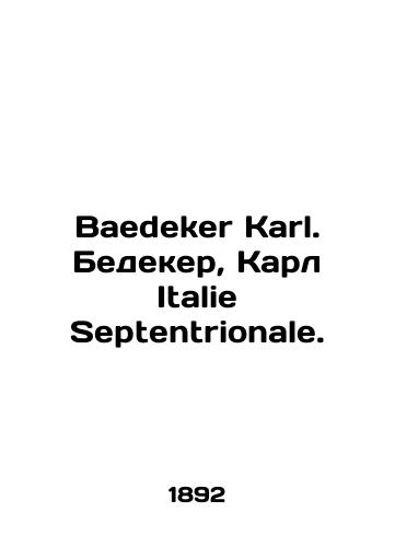 Baedeker Karl. Bedeker, Karl Italie Septentrionale./Baedeker Karl. Bedeker, Karl Italie Sepentrionale. In Russian (ask us if in doubt) - landofmagazines.com