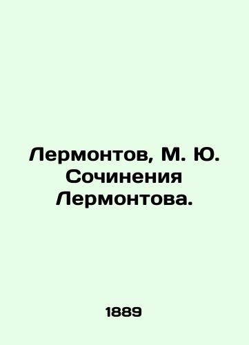 Lermontov, M. Yu. Sochineniya Lermontova./Lermontov, M. Yu. Writing by Lermontov. In Russian (ask us if in doubt). - landofmagazines.com