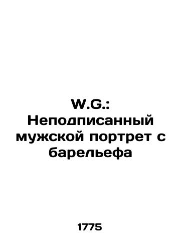 W.G.: Nepodpisannyy muzhskoy portret s barelefa/W.G.: Unsigned male portrait from bas-relief In Russian (ask us if in doubt) - landofmagazines.com