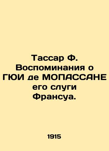 Tassar F. Vospominaniya o GYuI de MOPASSANE ego slugi Fransua./Tassard F. Reminiscences of Guillaume de Mopassin by his servant François. In Russian (ask us if in doubt). - landofmagazines.com