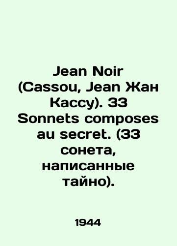 Jean Noir (Cassou, Jean Zhan Kassu). 33 Sonnets composes au secret. (33 soneta, napisannye tayno)./Jean Noir (Cassou, Jean Jean Cassou). 33 Sonnets compose au secret. (33 sonnets written in secret). In Russian (ask us if in doubt) - landofmagazines.com