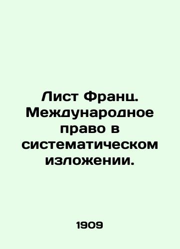 List Frants. Mezhdunarodnoe pravo v sistematicheskom izlozhenii./List Franz. International law in a systematic way. In Russian (ask us if in doubt). - landofmagazines.com
