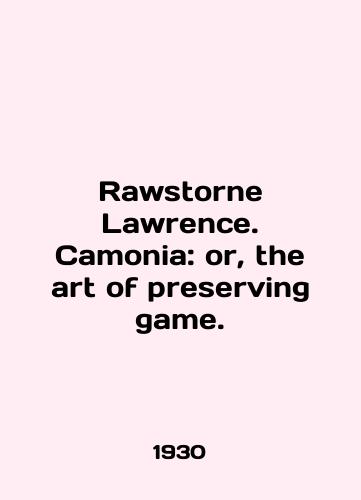 Rawstorne Lawrence. Camonia: or, the art of preserving game./Rawstorne Lawrence. Camonia: оr, the art of preserving game. In English (ask us if in doubt) - landofmagazines.com