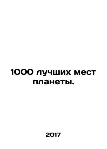 1000 luchshikh mest planety./1000 best places on the planet. In Russian (ask us if in doubt) - landofmagazines.com