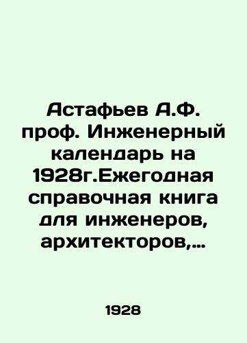 Astafev A.F. prof. Inzhenernyy kalendar na 1928g.Ezhegodnaya spravochnaya kniga dlya inzhenerov, arkhitektorov, stroiteley, tekhnikov i mekhanikov./Astafiev A.F. Prof. Engineering Calendar for 1928. Annual reference book for engineers, architects, builders, technicians and mechanics. In Russian (ask us if in doubt) - landofmagazines.com